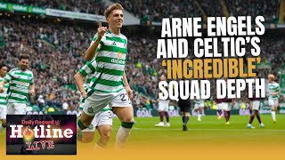 Arne Engels’ Celtic debut  and the Hoops’ ‘incredible’ squad depth  Hotline Live [upl. by Eatnoid211]