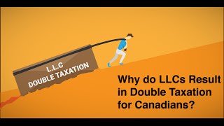 Why do LLCs Result in Double Taxation for Canadians [upl. by Syla434]