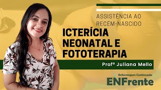 Icterícia neonatal e fototerapia Assistência ao RN  Profª Juliana Mello [upl. by Odnesor856]