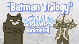 Game Grumps Animated  Batman Trilogy [upl. by Laing687]