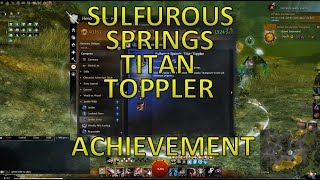 GW2  Sulfurous Spring Titan Toppler Achievement [upl. by Armando]