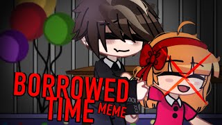 BORROWED TIME  MEME  ORIGINAL  FNAF  daave [upl. by Vladamir722]