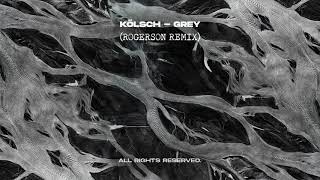 Kölsch  Grey Rogerson Remix [upl. by Corny90]