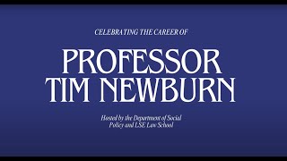 Celebrating the Career of Professor Tim Newburn [upl. by Austina]