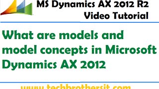 39What are models and model concepts in Microsoft Dynamics AX 2012 [upl. by Annahahs599]