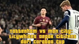 Tottenham Vs Man City Lilywhites Depak Citizens dari Carabao Cup [upl. by Nisse391]