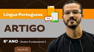 Artigo – Língua Portuguesa – 6º ano – Ensino Fundamental [upl. by Baird]