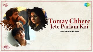 তোমায় ছেড়ে যেতে পারলাম কই  Tomay Chhere Jete Parlam Koi  Anupam Roy  Tekka  Dev  Bangla Movie [upl. by Hametaf153]