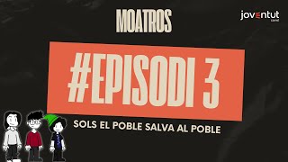 Moatros el podcast de lEspai  Episodi 3 Sols el poble salva al poble [upl. by Shimberg273]