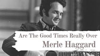 Merle Haggard  Are The Good Times Really Over Tradução [upl. by Gere]