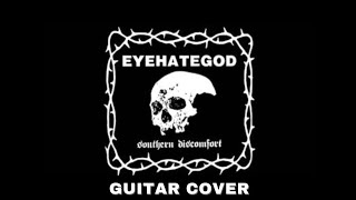 EYEHATEGOD  Southern Discomfort Guitar Cover [upl. by Ravaj506]