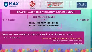 Immunosuppressive Drugs in Liver Transplant An Insight by Dr Charles Panackel  THC2021 [upl. by Aileahcim]