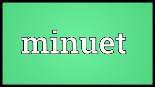 Minuet Meaning [upl. by Jonis962]