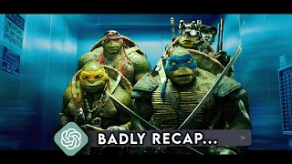 AIs Hilariously Bad Recap of TMNT 2014 [upl. by Baggett]