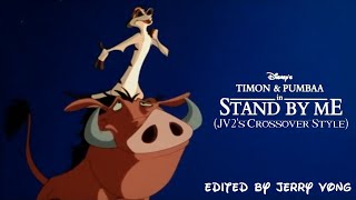 Timon amp Pumbaas Stand By Me JV2s Crossover Style [upl. by Ainehta]