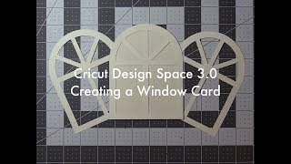 Cricut Design Space 30  Creating a Window Card [upl. by Hurlee707]