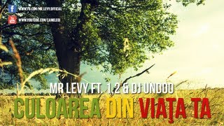 MrLevy  Culoarea din viata ta  feat 12 amp Dj Undoo [upl. by Yessak]