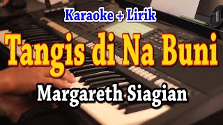 TANGIS DI NABUNI KARAOKE MARGARETH SIAGIAN [upl. by Elenaj]