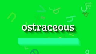 OSTRACEOUS  How to pronounce it [upl. by Neff806]