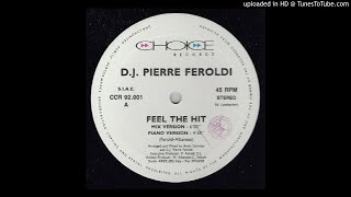 DJ Pierre Feroldi  Feel The Hit Mix Version [upl. by Warram98]