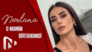 Nurlana  O Menim Birtanemdi Official Music Video [upl. by Egwan]