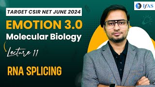 RNA Splicing  Molecular Biology  CSIR NET June 2024  Emotion 30  IFAS  Lec 11 [upl. by Dagley]