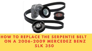 How to replace the serpentine belt on a 20062009 Mercedez Benz Slk 350 [upl. by Lamont]