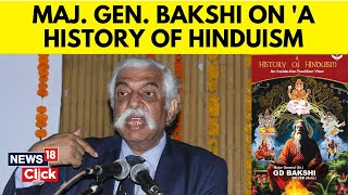 Exclusive  Major General GD Bakshi Talks About His New Book A History Of Hinduism  N18G [upl. by Sally]