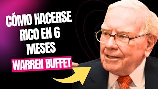 CÓMO HACERSE RICO EN 6 MESES  Warren Buffet [upl. by Garlinda]