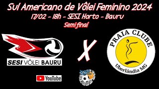 Ao Vivo  SESIVÃ´lei Bauru x Praia Clube  Semifinal  Sulamericano de VÃ´lei Feminino 2024 [upl. by Danyette]