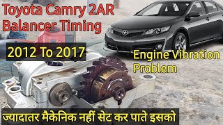 Toyota Camry 2AR Balancer amp Engine Timing 2012 to 2017 How To Set Timing In 2 Min MechanicCarWala [upl. by Sivar]