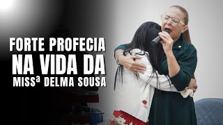 FORTE PROFECIA NA VIDA DA MISSIONÁRIA DELMA SOUSA Impactante [upl. by Abbottson953]