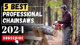 The 5 Best Professional Chainsaws In 2024  Chain saws Review [upl. by Ayikahs]