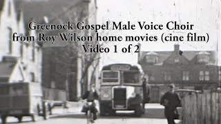 Greenock Gospel Male Voice Choir  Video 1 of 2  Roy Wilson home movies [upl. by Koerlin]