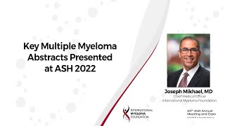 Key Multiple Myeloma Abstracts Presented at ASH 2022 [upl. by Griffie]