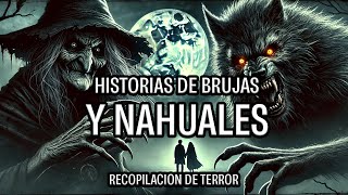 BRUJAS Y NAHUALES  8 HISTORIAS REALES  RECOPILACIÓN DE NOVIEMBRE  HISTORIAS DE BRUJAS  NAHUALES [upl. by Abehshtab]