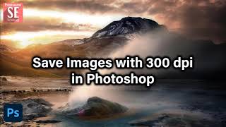 Save Images With 300 dpi in Photoshop  Photoshop Tutorial [upl. by Lowndes]