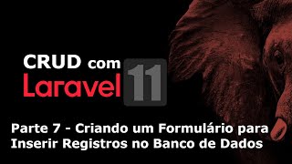 CRUD com Laravel 11  Parte 7 Criando um Formulário para Inserir Registros no Banco de Dados [upl. by Aicilif877]