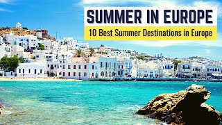 10 Best Summer Destinations in Europe to Visit  Summer in Europe Travel Guide [upl. by Iral]