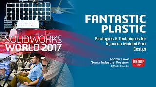 SOLIDWORKS World 2017  Fantastic Plastic Strategies amp Techniques for Injection Molded Part Design [upl. by Baxie]