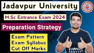 Jadavpur University MSc Entrance Exam 2024 Preparation Strategy amp Tips🔥 Exam Pattern  Syllabus [upl. by Nollid996]