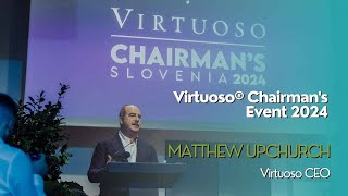 Virtuoso® Chairmans Event 2024 Matthew Upchurch Virtuoso CEO  2 [upl. by Ssirk873]