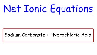 Sodium Carbonate  Hydrochloric Acid  Na2CO3  HCl  Molecular Equations amp Net Ionic Equations [upl. by Anelhtac]