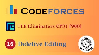 D Deletive Editing  Codeforces  TLEEliminators CP31  900 Rated  GET CONCEPT [upl. by Flavio]