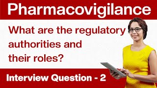 Pharmacovigilance Interview Questions What are the regulatory authorities and roles  Question 2 [upl. by Danna]