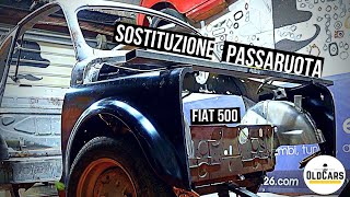 Restauro Fiat 500D 🚧 Sostituzione Passaruota interni ed Esterni Sverniciatura e Sabbiatura Totale [upl. by Nonnairb]