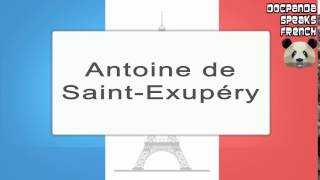 Antoine de SaintExupéry  How To Pronounce  French Native Speaker [upl. by Treblig57]