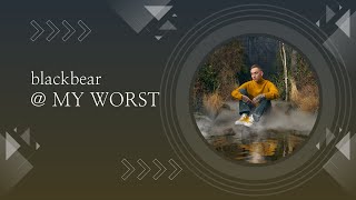 My Worst  blackbear Lyrics [upl. by Rekoob]