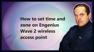 How to set time and zone on Engenius Wave 2 wireless access point [upl. by Kaitlin]