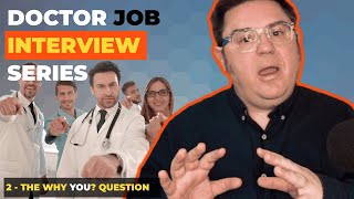 Doctor Job Interview Questions and Answers  The quotWhy Youquot Question [upl. by Weeks]